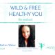 WILD & FREE HEALTHY YOU podcast cover